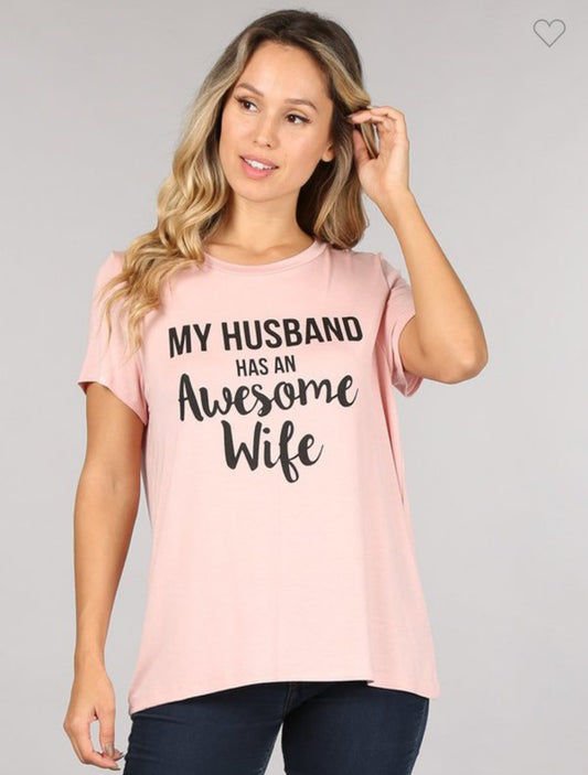 MY HUSBAND HAS AN AWESOME WIFE GRAPHIC TSHIRT||
